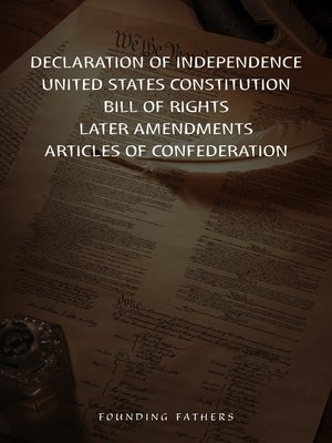 cover image of The Declaration of Independence, United States Constitution, Bill of Rights & Amendments